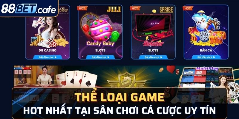 Một vài thể loại game hot nhất tại sân chơi cá cược uy tín