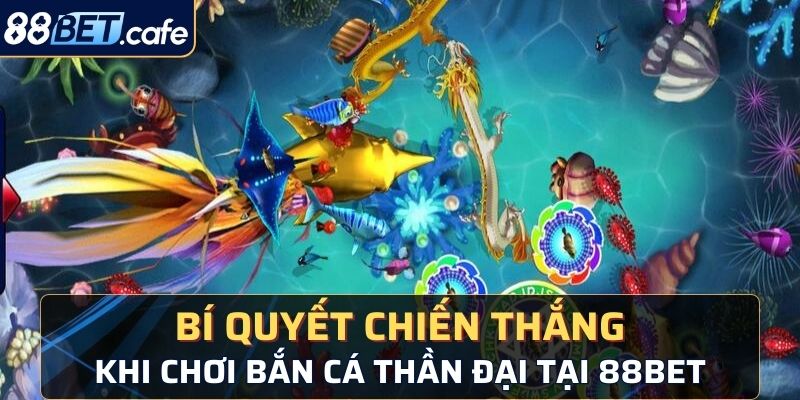 Bí quyết chiến thắng khi chơi bắn cá thần đại tại 88BET