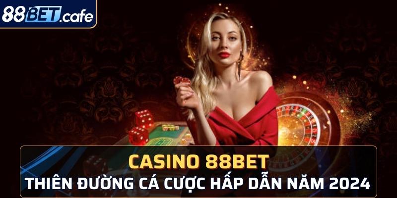 Đôi nét về sảnh cược casino 88BET