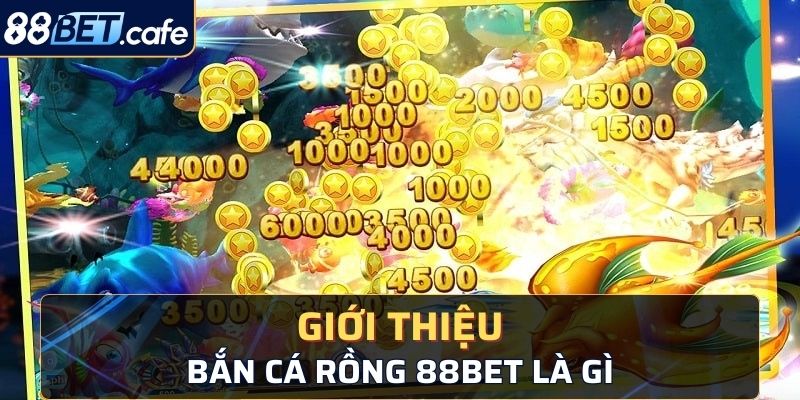 Tìm hiểu game bắn cá rồng 88BET là gì