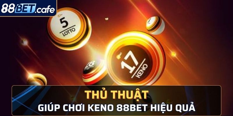 Thủ thuật chơi keno giúp người chơi thắng lớn