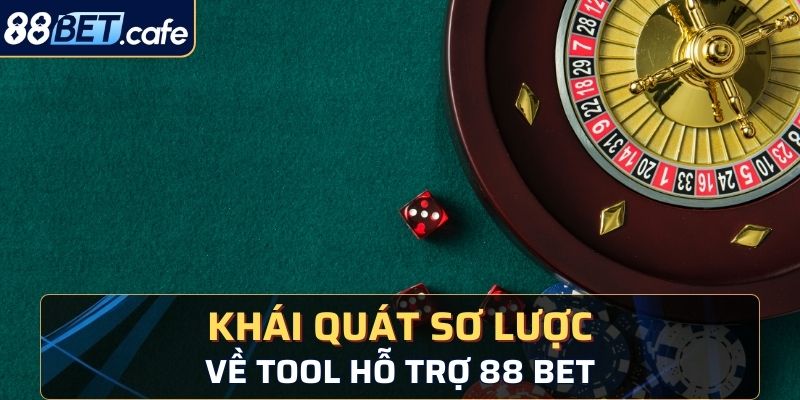 Khái quát sơ lược về tool hỗ trợ 88 BET 