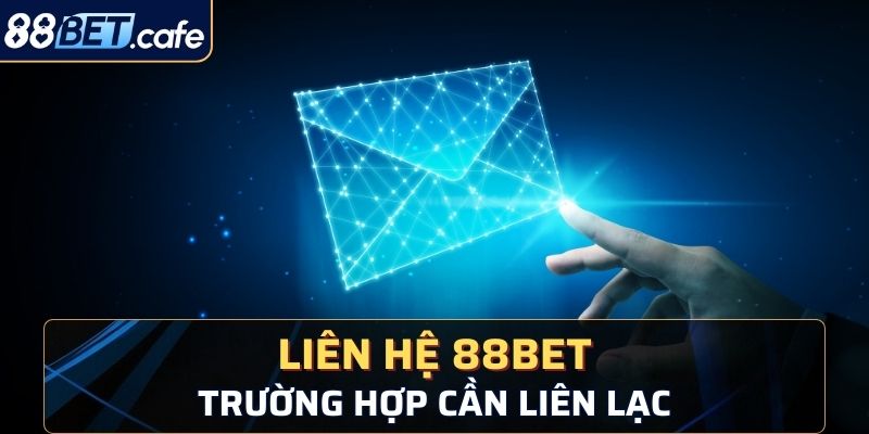 Các trường hợp quan trọng cần phải liên lạc ngay