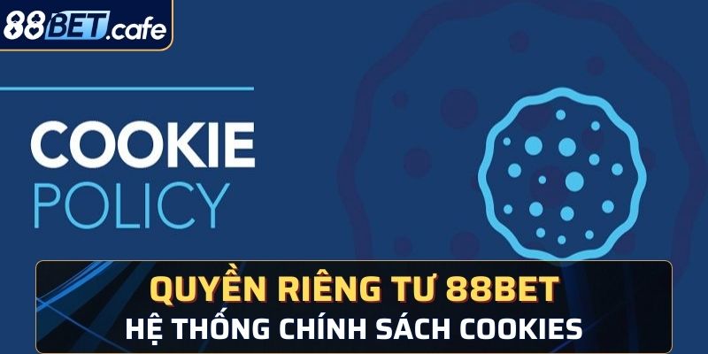 Hệ thống chính sách Cookies chắc chắn