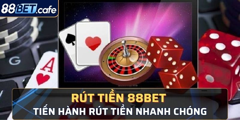 Tiến hành rút tiền 88BET nhận được nhiều ưu điểm hấp dẫn