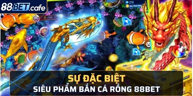 Sức hút đặc biệt của siêu phẩm bắn cá 88BET hiện nay