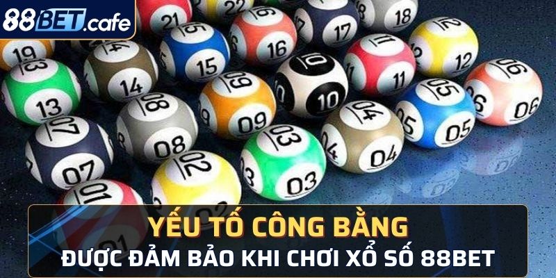 Tính chất công bằng được đề cao tại xổ số kiến thiết 88BET